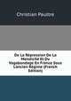 De La R?pression De La Mendicit? Et Du Vagabondage En France Sous L'ancien R?gime (French Edition), Christian Paultre 
