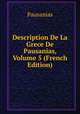 Description De La Grece De Pausanias, Volume 5 (French Edition), Pausanias 