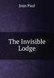 The Invisible Lodge, Jean Paul 