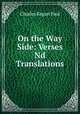 On the Way Side: Verses Nd Translations, Charles Kegan Paul 