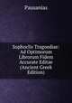 Sophoclis Tragoediae: Ad Optimorum Librorum Fidem Accurate Editae (Ancient Greek Edition), Pausanias 