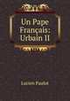 Un Pape Francais: Urbain II., Lucien Paulot 