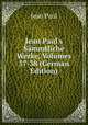 Jean Paul's S?mmtliche Werke, Volumes 37-38 (German Edition), Jean Paul 