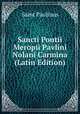 Sancti Pontii Meropii Pavlini Nolani Carmina (Latin Edition), Saint Paulinus 