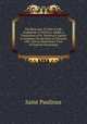 The Bioscope, Or Dial of Life: Explained. to Which Is Added, a Translation of St. Paulinus's Epistle to Celantia, On the Rule of Christian Life: And an Elementary View of General Chronology, Saint Paulinus 