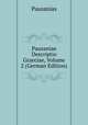 Pausaniae Descriptio Graeciae, Volume 2 (German Edition), Pausanias 