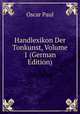 Handlexikon Der Tonkunst, Volume 1 (German Edition), Oscar Paul 