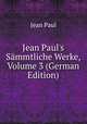 Jean Paul's S?mmtliche Werke, Volume 3 (German Edition), Jean Paul 