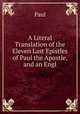 A Literal Translation of the Eleven Last Epistles of Paul the Apostle, and an Engl, Paul 