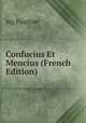 Confucius Et Mencius (French Edition), Mg Pauthier 
