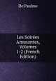 Les Soirees Amusantes, Volumes 1-2 (French Edition), De Paulme 