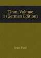 Titan, Volume 1 (German Edition), Jean Paul 