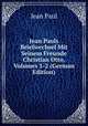 Jean Pauls Briefwechsel Mit Seinem Freunde Christian Otto, Volumes 1-2 (German Edition), Jean Paul 