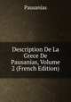 Description De La Grece De Pausanias, Volume 2 (French Edition), Pausanias 