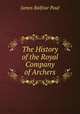 The History of the Royal Company of Archers, James Balfour Paul 