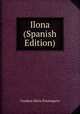 Ilona (Spanish Edition), Condesa Maria Paumogarte 