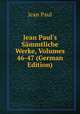 Jean Paul's S?mmtliche Werke, Volumes 46-47 (German Edition), Jean Paul 