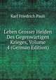 Leben Grosser Helden Des Gegenw?rtigen Krieges, Volume 4 (German Edition), Karl Friedrich Pauli 
