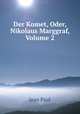 Der Komet, Oder, Nikolaus Marggraf, Volume 2, Jean Paul 