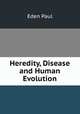 Heredity, Disease and Human Evolution, Paul, Eden, 1865-1944 