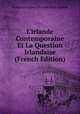L'irlande Contemporaine Et La Question Irlandaise (French Edition), Louis Francois Alphonse Paul-Dubois 
