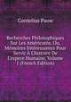 Recherches Philosophiques Sur Les Am?ricains, Ou, M?moires Int?ressantes Pour Servir ? L'histoire De L'espece Humaine, Volume 1 (French Edition), Cornelius Pauw 