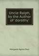 Uncle Ralph, by the Author of 'dorothy'., Margaret Agnes Paul 