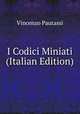 I Codici Miniati (Italian Edition), Vincenzo Pautassi 