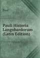 Pauli Historia Langobardorum (Latin Edition), Paul 