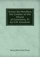 Simon De Montfort, the Creator of the House of Commons, Tr. by U.M. Goodwin, Georg Reinhold Pauli 