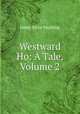 Westward Ho: A Tale, Volume 2, Paulding James Kirke 