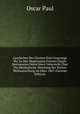 Geschichte Des Claviers Vom Ursprunge Bis Zu Den Modernsten Formen Dieses Instruments Nebst Einer Uebersicht Uber Die Musikalische Abteilung Der Pariser Weltausstellung Im Jahre 1867 (German Edition), Oscar Paul 