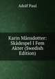 Karin Mansdotter: Skadespel I Fem Akter (Swedish Edition), Adolf Paul 