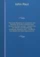 The Laws Relating to Landlords and Tenants: Or, Every Landlord and Tenant His Own Lawyer : Containing the Whole Law Respecting Landlords, Tenants, and . : To Which Are Added the Most Approved for, John Paul 