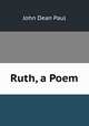 Ruth, a Poem, John Dean Paul 