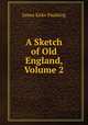 A Sketch of Old England, Volume 2, Paulding James Kirke 