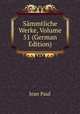 Sammtliche Werke, Volume 51 (German Edition), Jean Paul 