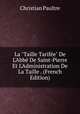 La "Taille Tarif?e" De L'Abb? De Saint-Pierre Et L'Administration De La Taille . (French Edition), Christian Paultre 