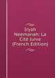 Iryah Neemanah: La Cite Juive (French Edition), 