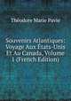 Souvenirs Atlantiques: Voyage Aux Etats-Unis Et Au Canada, Volume 1 (French Edition), Theodore Marie Pavie 