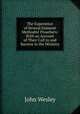 The Experience of Several Eminent Methodist Preachers: With an Account of Their Call to and Success in the Ministry, John Wesley 