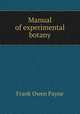 Manual of experimental botany, Frank Owen Payne 