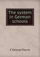 The system in German schools, E George Payne 