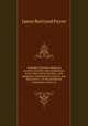 Armorial of Jersey: being an account, heraldic and antiquarian, of its chief native families, with pedigrees, biographical notices, and illustrative . on the mediaeval antiquities of the isl, James Bertrand Payne 