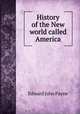 History of the New world called America, Edward John Payne 
