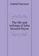The life and writings of John Howard Payne, Gabriel Harrison 