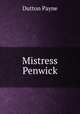 Mistress Penwick, Dutton Payne 