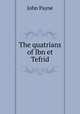 The quatrians of Ibn et Tefrid, John Payne 