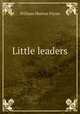 Little leaders, William Morton Payne 