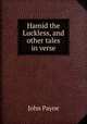 Hamid the Luckless, and other tales in verse, John Payne 